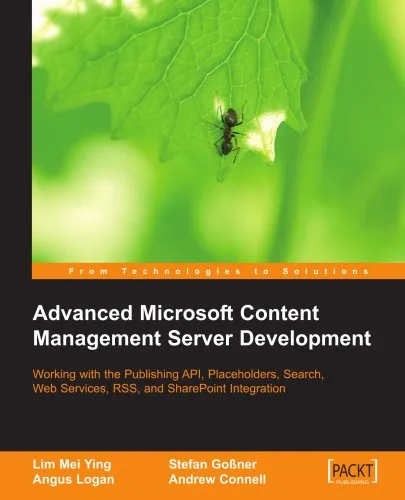 Advanced Microsoft Content Management Server MCMS: Working with the Publishing API, Placeholders, Search, Web Services, RSS, and Sharepoint Integration