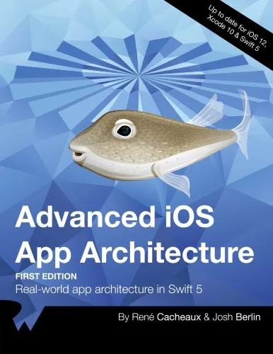 Advanced iOS App Architecture (1st Edition) - 2019