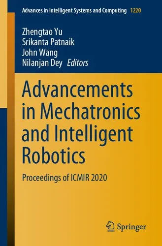 Advancements in Mechatronics and Intelligent Robotics: Proceedings of ICMIR 2020 (Advances in Intelligent Systems and Computing, 1220)