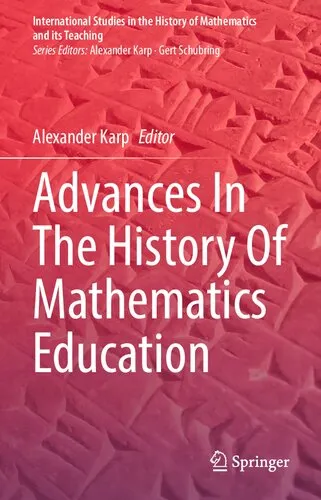 Advances In The History Of Mathematics Education (International Studies in the History of Mathematics and its Teaching)