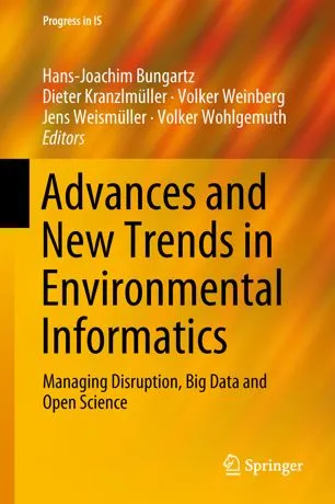 Advances and New Trends in Environmental Informatics: Managing Disruption, Big Data and Open Science