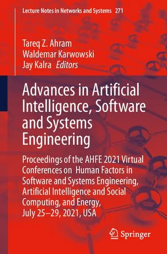 Advances in Artificial Intelligence, Software and Systems Engineering: Proceedings of the AHFE 2021 Virtual Conferences on Human Factors in Software ... (Lecture Notes in Networks and Systems, 271)