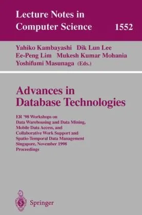 Advances in Database Technologies: ER ’98 Workshops on Data Warehousing and Data Mining, Mobile Data Access, and Collaborative Work Support and Spatio-Temporal Data Management, Singapore, November 19-20, 1998. Proceedings