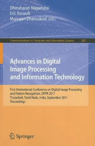 Advances in Digital Image Processing and Information Technology: First International Conference on Digital Image Processing and Pattern Recognition, DPPR 2011, Tirunelveli, Tamil Nadu, India, September 23-25, 2011. Proceedings