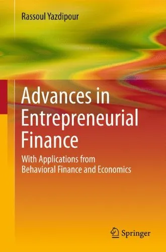 Advances in Entrepreneurial Finance: With Applications from Behavioral Finance and Economics