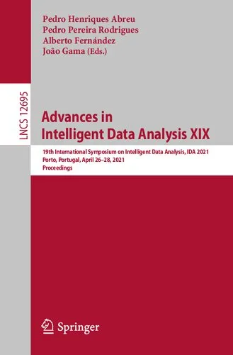 Advances in Intelligent Data Analysis XIX: 19th International Symposium on Intelligent Data Analysis, IDA 2021, Porto, Portugal, April 26–28, 2021, ... (Lecture Notes in Computer Science, 12695)