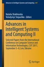 Advances in Intelligent Systems and Computing II: Selected Papers from the International Conference on Computer Science and Information Technologies, CSIT 2017, September 5-8 Lviv, Ukraine