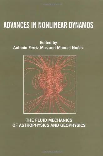 Advances in Nonlinear Dynamos (The Fluid Mechanics of Astrophysics and Geophysics)