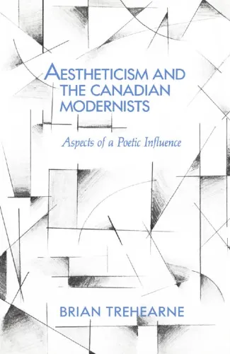 Aestheticism and the Canadian Modernists: Aspects of a Poetic Influence