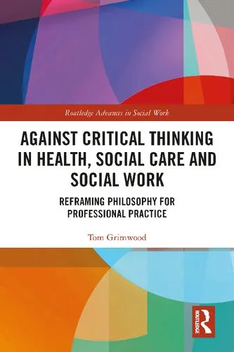 Against Critical Thinking in Health, Social Care and Social Work: Reframing Philosophy for Professional Practice