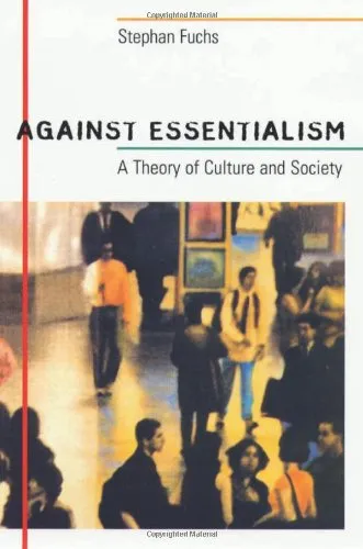 Against Essentialism: A Theory of Culture and Society