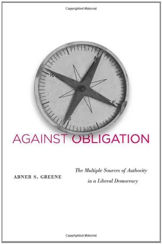 Against Obligation: The Multiple Sources of Authority in a Liberal Democracy