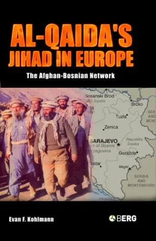 Al-Qaida's Jihad in Europe: The Afghan-Bosnian Network