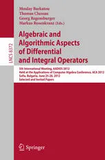 Algebraic and Algorithmic Aspects of Differential and Integral Operators: 5th International Meeting, AADIOS 2012, Held at the Applications of Computer Algebra Conference, ACA 2012, Sofia, Bulgaria, June 25-28, 2012, Selected and Invited Papers