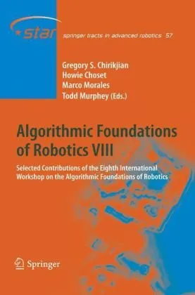 Cover of Algorithmic Foundations of Robotics VIII: Selected Contributions of the Eighth International Workshop on the Algorithmic Foundations of Robotics (Springer Tracts in Advanced Robotics)