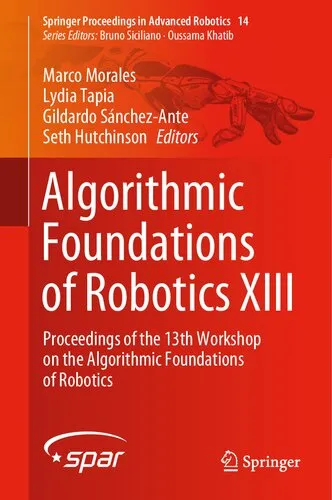 Cover of Algorithmic Foundations of Robotics XIII: Proceedings of the 13th Workshop on the Algorithmic Foundations of Robotics (Springer Proceedings in Advanced Robotics, 14)
