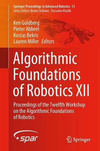 Algorithmic Foundations of Robotics XII: Proceedings of the Twelfth Workshop on the Algorithmic Foundations of Robotics (Springer Proceedings in Advanced Robotics, 13)