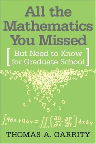 All the Mathematics You Missed But Need to Know for Graduate School