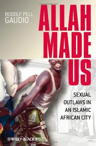 Allah Made Us: Sexual Outlaws in an Islamic African City