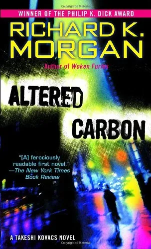 Altered Carbon: A Takeshi Kovacs Novel (Takeshi Kovacs Novels)