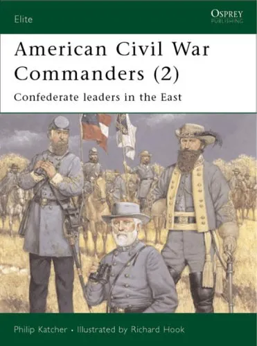 American Civil War Commanders (2): Confederate Leaders in the East (Elite  88)