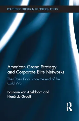 American Grand Strategy and Corporate Elite Networks: The Open Door since the End of the Cold War