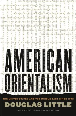 American Orientalism: The United States and the Middle East since 1945