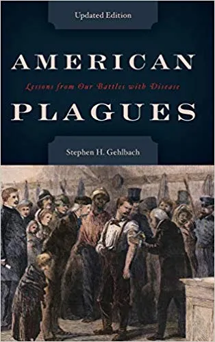 American Plagues: Lessons from Our Battles with Disease