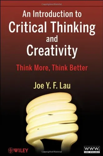 An Introduction to Critical Thinking and Creativity: Think More, Think Better