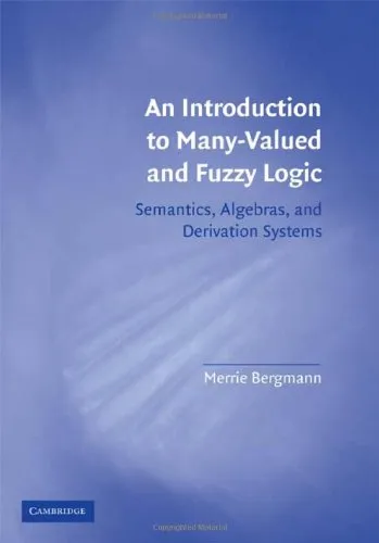 An Introduction to Many-Valued and Fuzzy Logic: Semantics, Algebras, and Derivation Systems