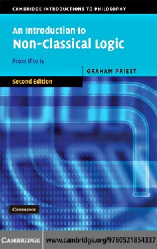 An Introduction to Non-Classical Logic: From If to Is (Cambridge Introductions to Philosophy)