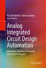 Analog Integrated Circuit Design Automation: Placement, Routing and Parasitic Extraction Techniques