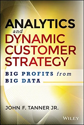 Analytics and dynamic customer strategy : big profits from big data