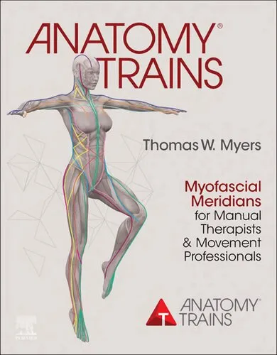 Anatomy Trains: Myofascial Meridians for Manual Therapists and Movement Professionals