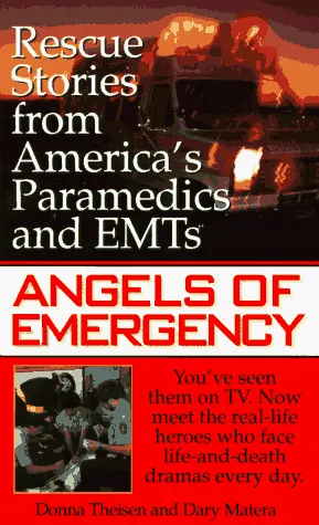 Angels of Emergency: Rescue Stories from America's Paramedics and Emt's