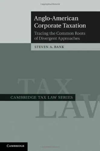 Anglo-American Corporate Taxation: Tracing the Common Roots of Divergent Approaches (Cambridge Tax Law Series)