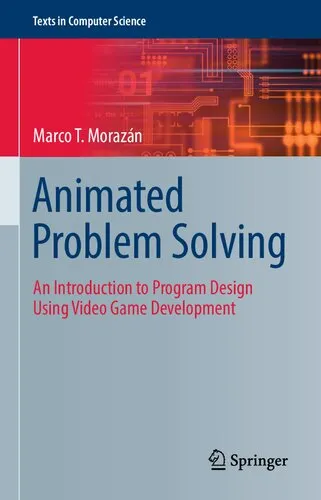 Animated Problem Solving: An Introduction to Program Design Using Video Game Development (Texts in Computer Science)