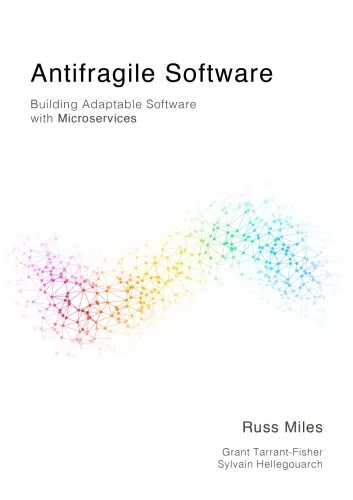 Antifragile Software. Building Adaptable Software with Microservices