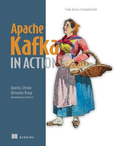Apache Kafka in Action: From basics to production