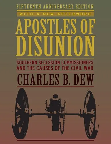 Apostles of Disunion: Southern Secession Commissioners and the Causes of the Civil War (A Nation Divided)