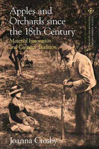 Apples and Orchards Since the Eighteenth Century: Material Innovation and Cultural Tradition