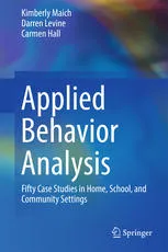 Applied Behavior Analysis: Fifty Case Studies in Home, School, and Community Settings