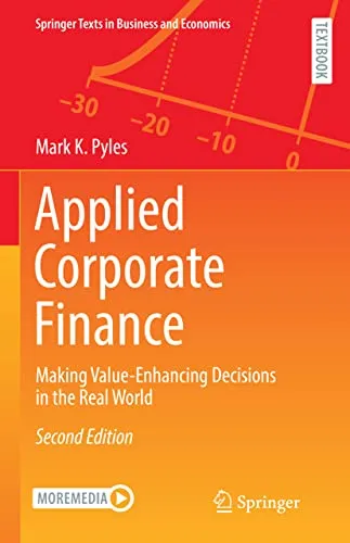 Applied Corporate Finance: Making Value-Enhancing Decisions in the Real World