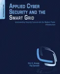 Applied Cyber Security and the Smart Grid. Implementing Security Controls into the Modern Power Infrastructure