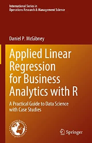 Applied Linear Regression for Business Analytics with R: A Practical Guide to Data Science with Case Studies