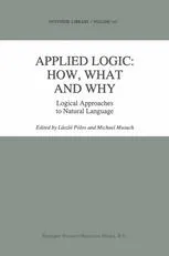 Applied Logic: How, What and Why: Logical Approaches to Natural Language