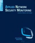 Applied Network Security Monitoring. Collection, Detection, and Analysis