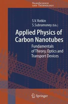 Applied Physics of Carbon Nanotubes: Fundamentals of Theory, Optics and Transport Devices