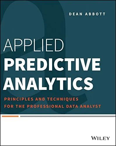 Applied Predictive Analytics: Principles and Techniques for the Professional Data Analyst