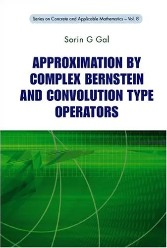 Approximation by Complex Bernstein and Convolution Type Operators (Concrete and Applicable Mathematics)